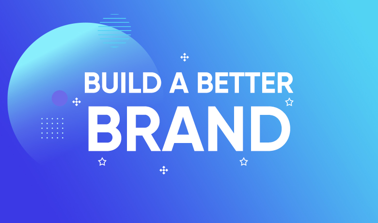 Ready to Build a Better Brand? Here’s How Brand Management Can Help